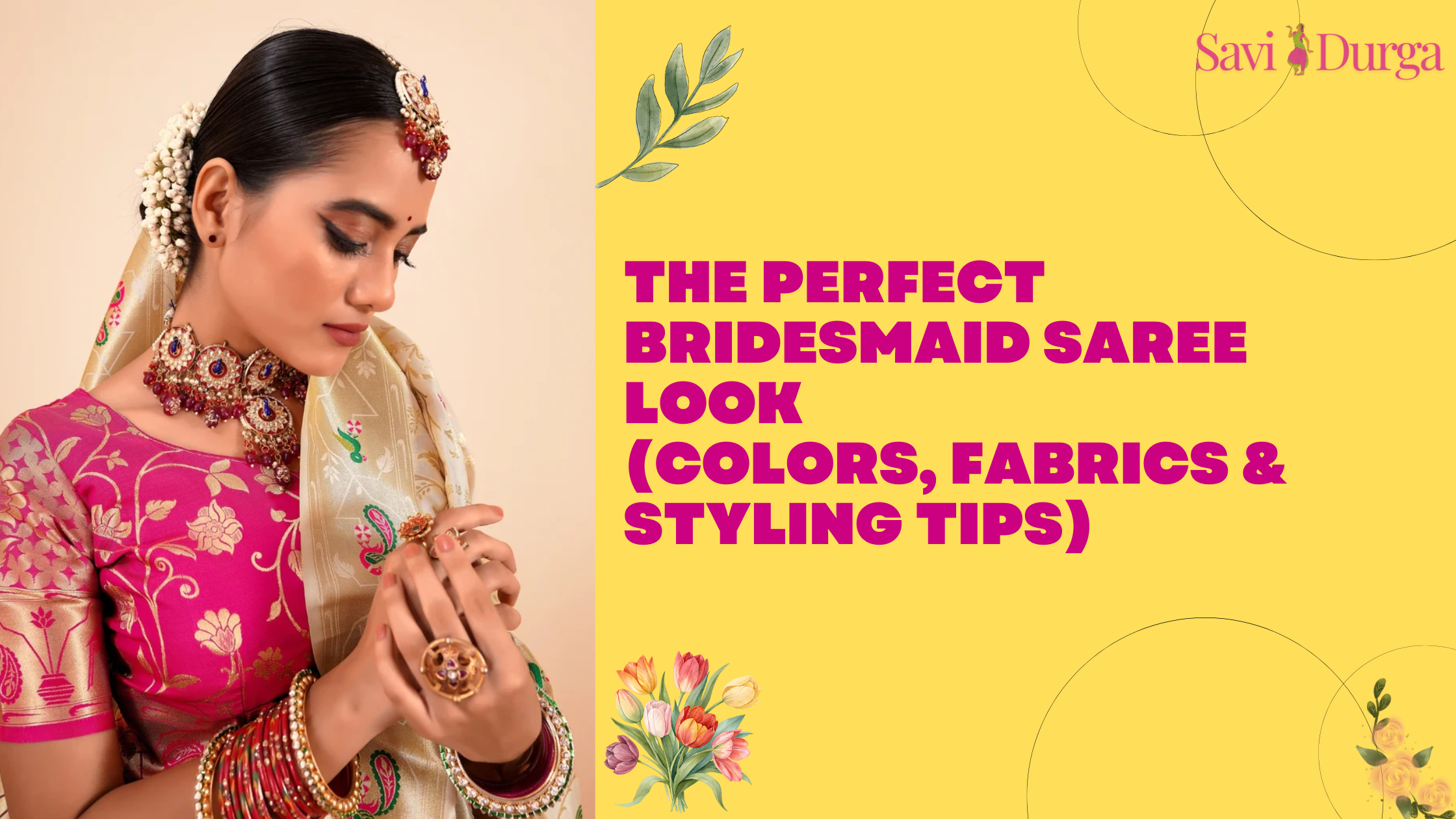 The Perfect Bridesmaid Saree Look (Colors, Fabrics & Styling Tips)