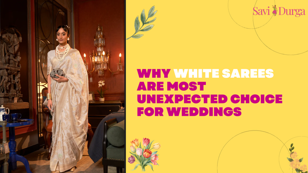 Why White Sarees Are Most Unexpected Choice for Weddings