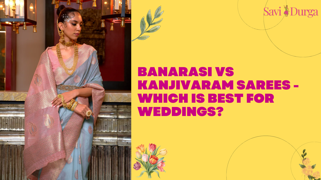 Banarasi vs Kanjivaram Sarees: Which Is Best for Weddings?