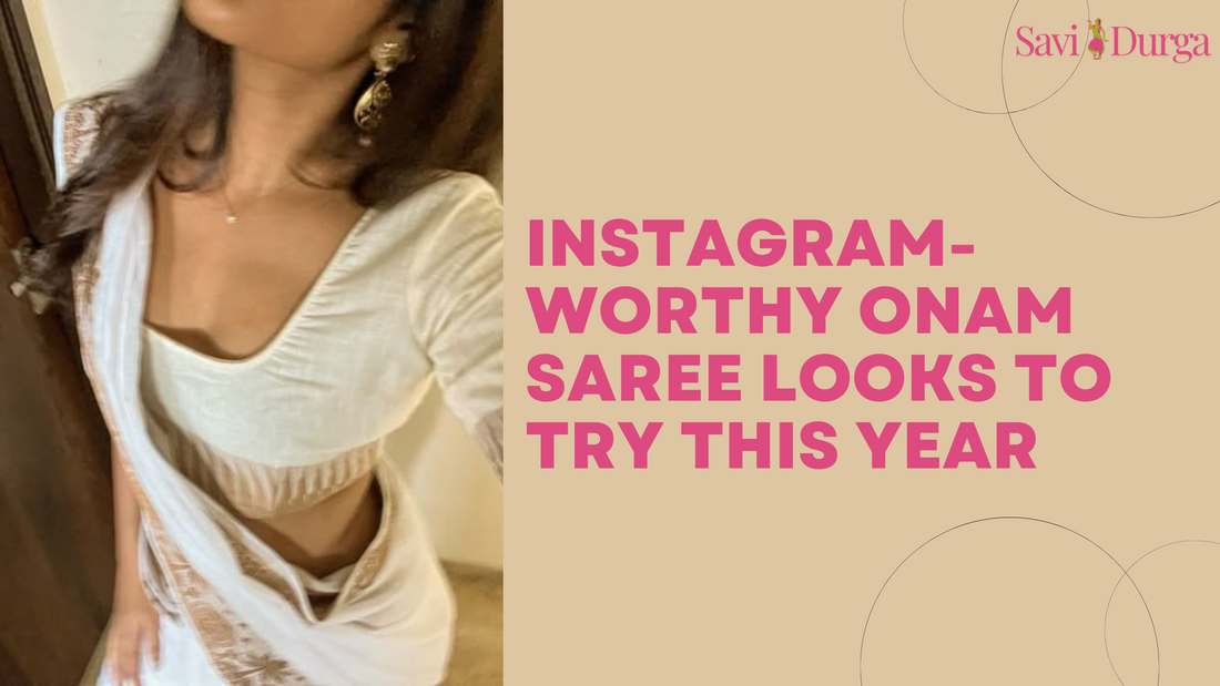Instagram-Worthy Onam Saree Looks to Try This Year