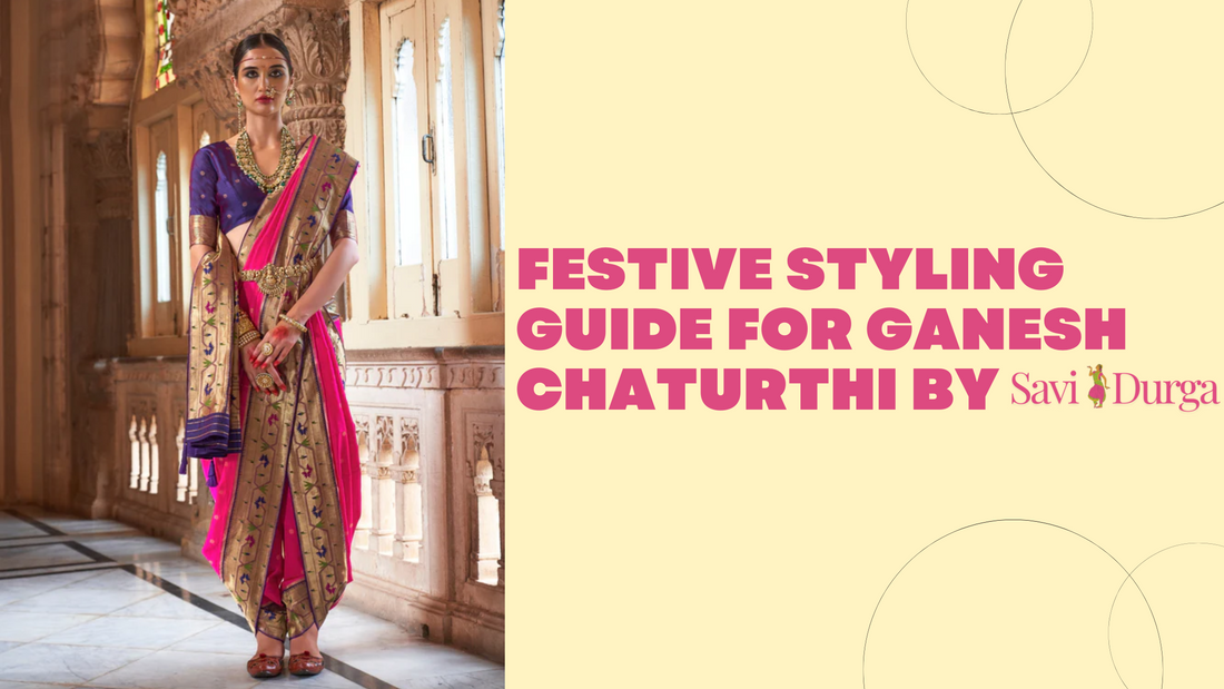 Festive Styling Guide for Ganesh Chaturthi by Savi Durga