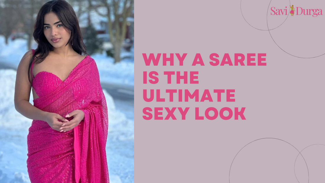 Why a Saree is the Ultimate Sexy Look